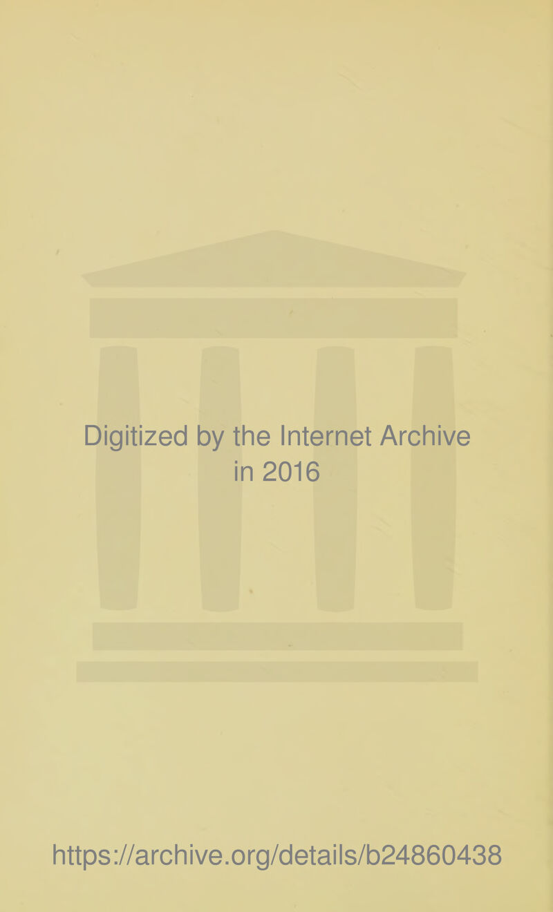 Digitized by the Internet Archive in 2016 https://archive.org/details/b24860438