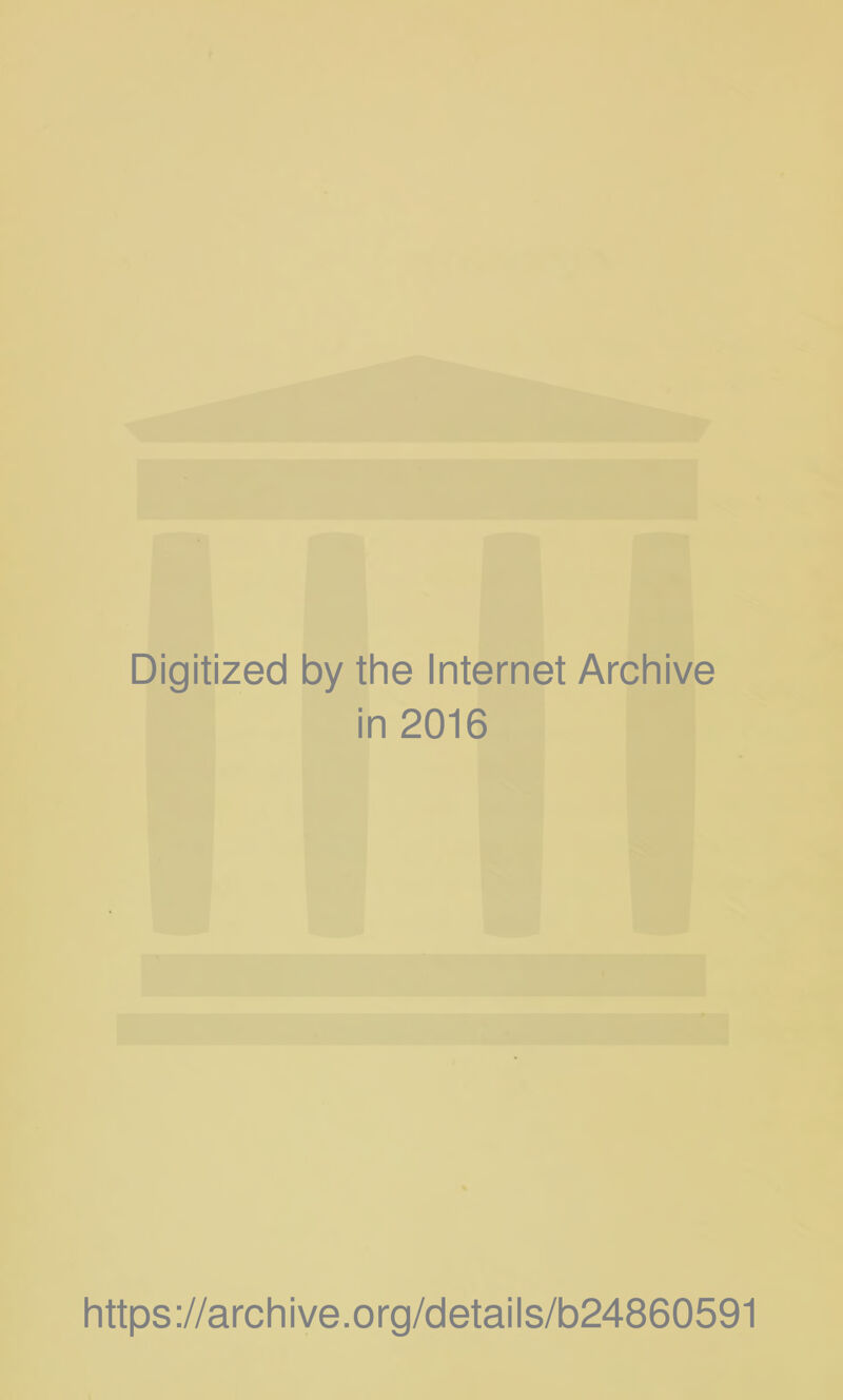 Digitized by the Internet Archive in 2016 https ://arch i ve. o rg/detai Is/b24860591