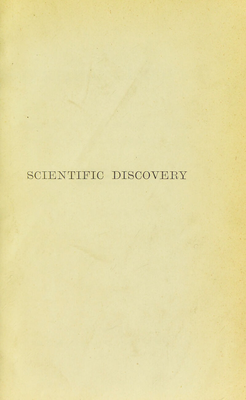 SCIENTIFIC DISCOVERY