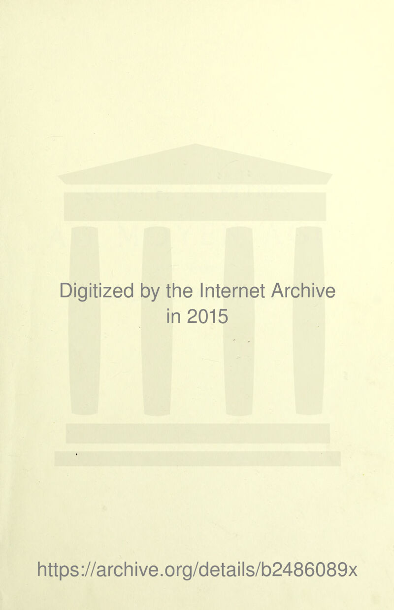 Digitized by the Internet Archive in 2015 https://archive.org/details/b2486089x