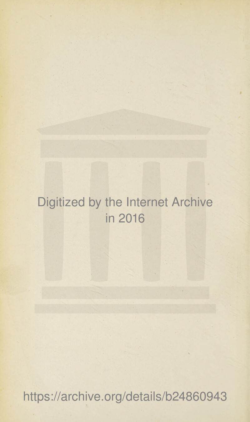 Digitized by the Internet Archive in 2016 https ://arc h i ve. 0 rg/d etai Is/b24860943