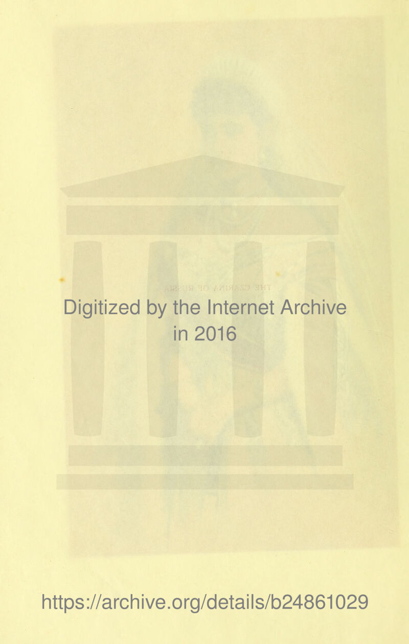 Digitized by the Internet Archive in 2016 https ://arch i ve. o rg/detai Is/b24861029