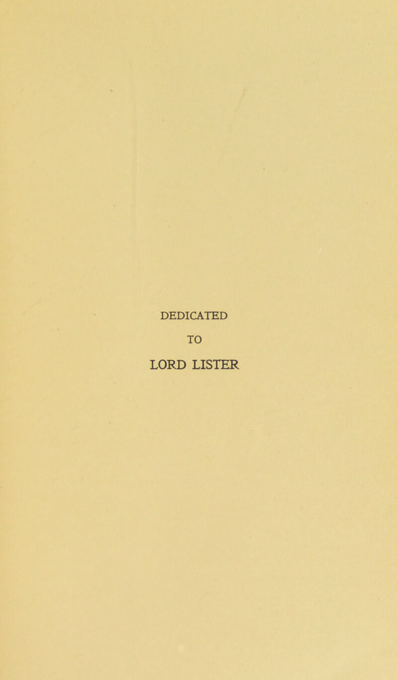 DEDICATED TO LORD LISTER