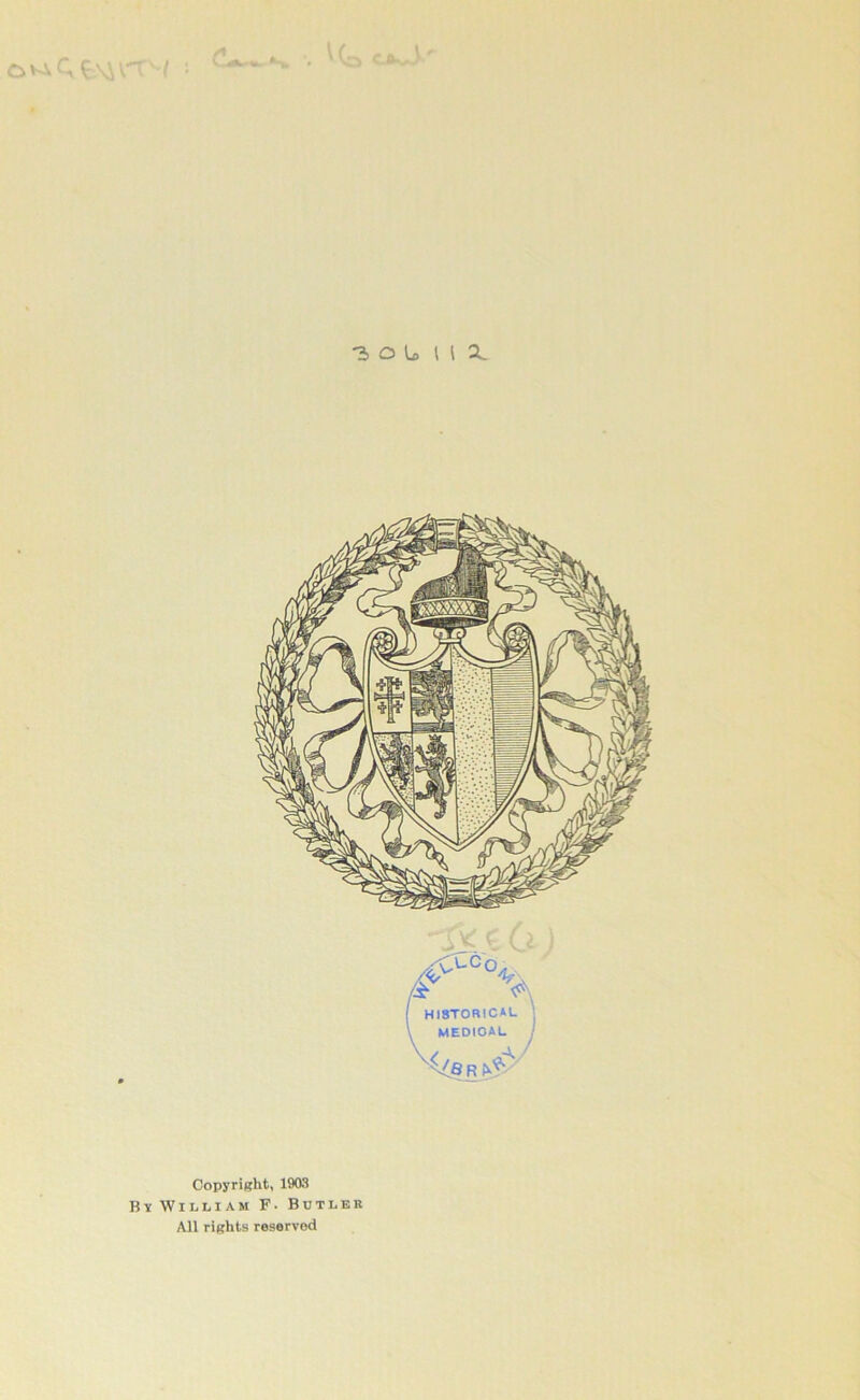 301. 115. 4l8Ri>£ Copyright, 1903 By William F- Butler All rights reserved