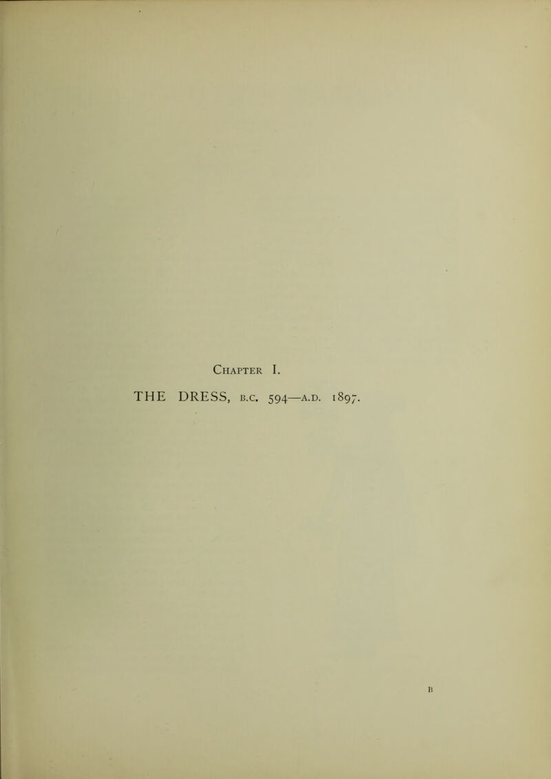 THE DRESS, b.c. 594—a.d. 1897. B