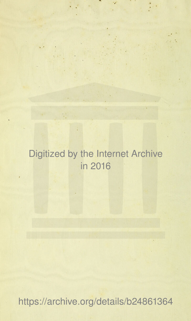 Digitized by the Internet Archive in 2016 https://archive.org/details/b24861364