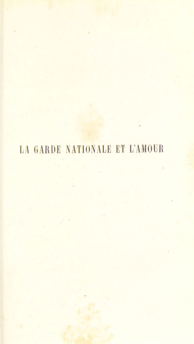 LA GARDE NATIONALE ET L'AMOUR