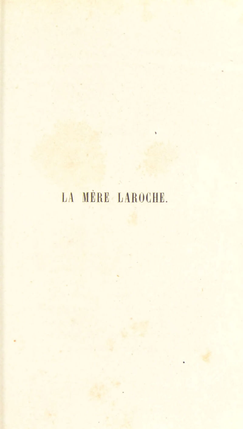 LA MERE LAROCHE.