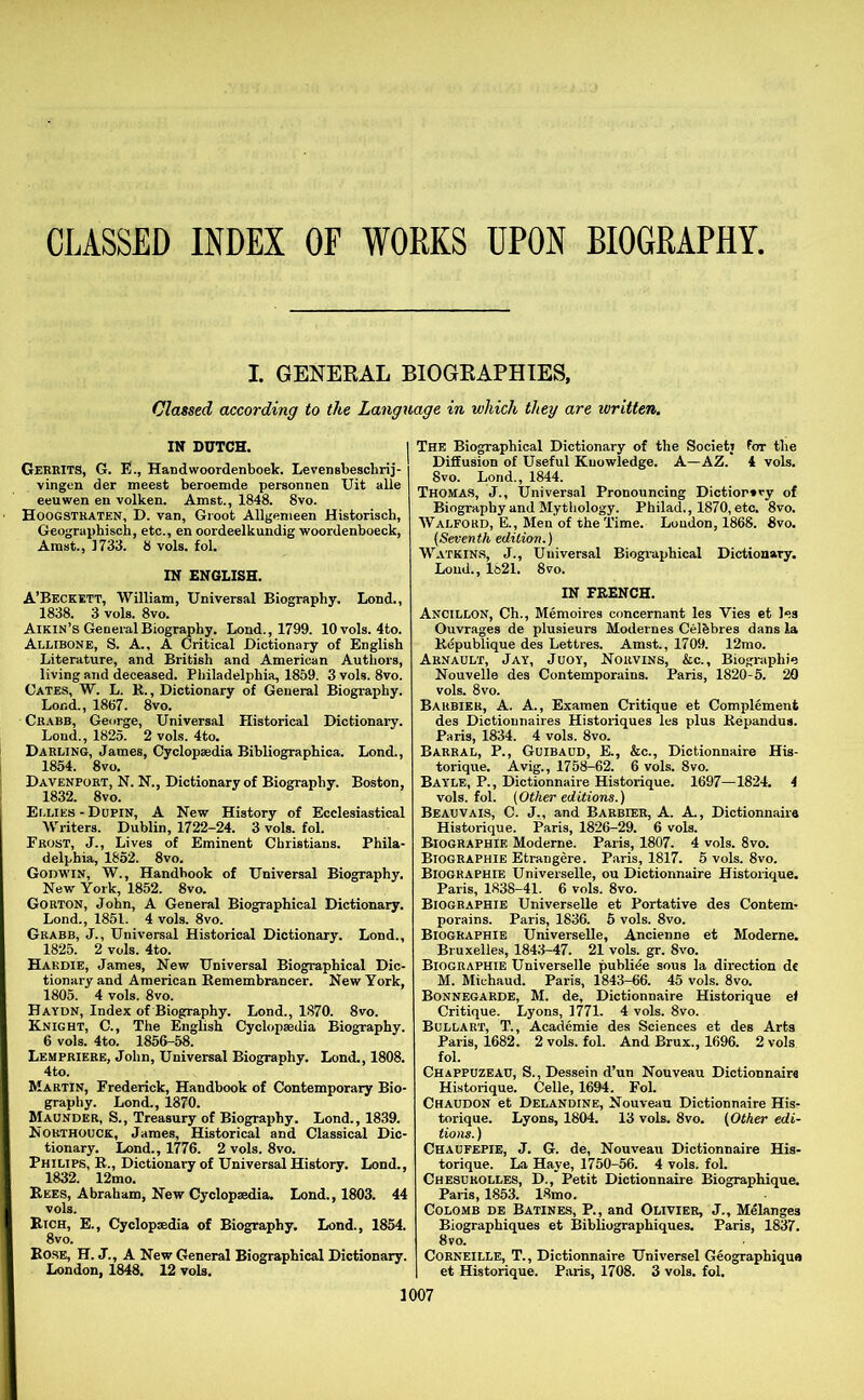 CLASSED INDEX OF WORKS UPON BIOGRAPHY. I. GENERAL BIOGRAPHIES, Classed according to the Language in which they are ivritten.
