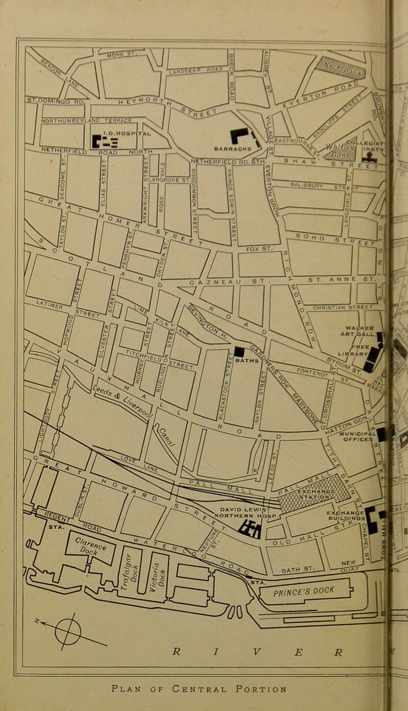 IwEASTBOlf^ u^Vherfii fTonTFr NEVHEnFlCLDtiD.^t^ (nLANCiROVe ST V*Li89Utr’ WAI ART. QBATHS DAVID CEWISj^ [northern H^bsP. EXCf4ANGEl BUtLOlNas) PRINCE’S DOCK Plan of Central Portion