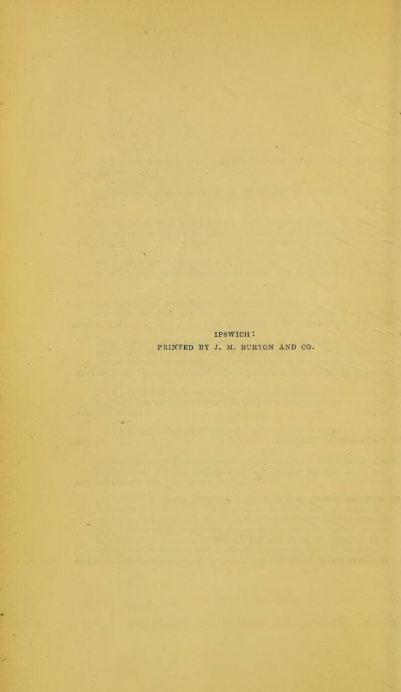 IPSWICH: PRINTED BY J. M. UVUTON AND CO.