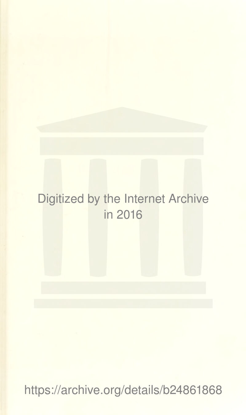 Digitized by the Internet Archive in 2016 https://archive.org/details/b24861868