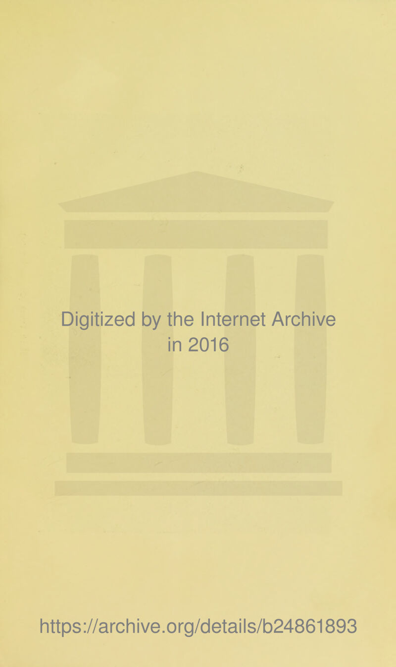 Digitized by the Internet Archive in 2016 https://archive.org/details/b24861893