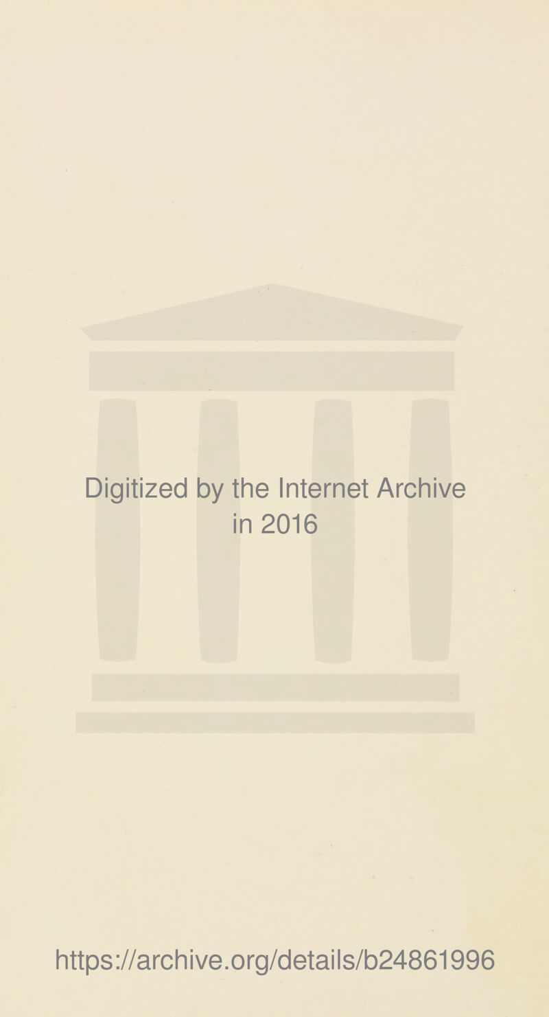 Digitized by the Internet Archive in 2016 https://archive.org/details/b24861996