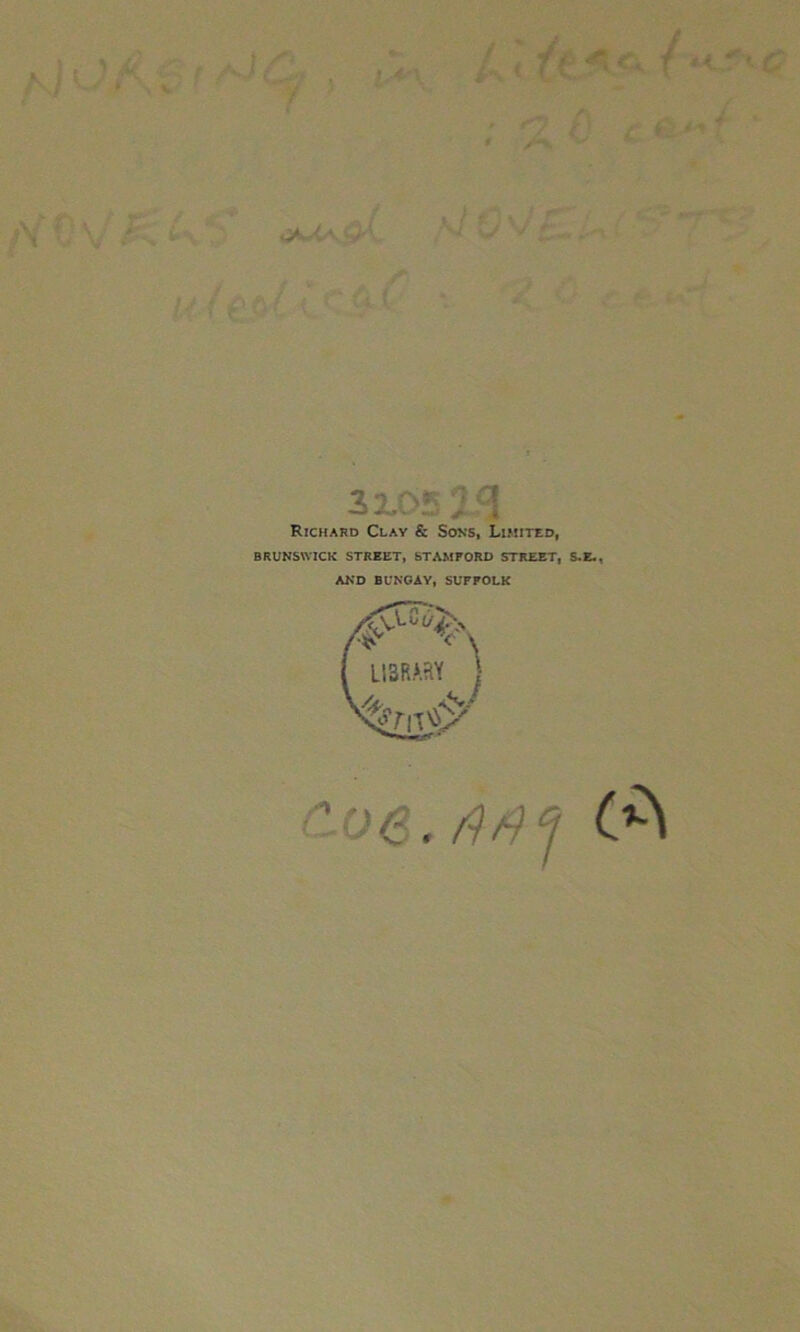 Vi l • ' ft ' / ,V, / ' h •  '• - t A ■ •J, y/ V 31,0* 2 <3 Richard Clav & Sons, Limited, BRUNSWICK STREET, STAMFORD STREET, S.E.. AND BUNGAY, SUFFOLK 1 c . (A