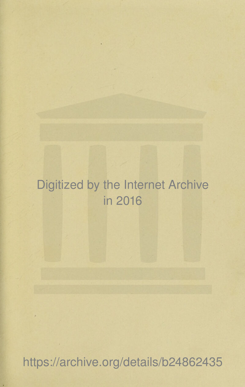 Digitized by the Internet Archive in 2016 https://archive.org/details/b24862435