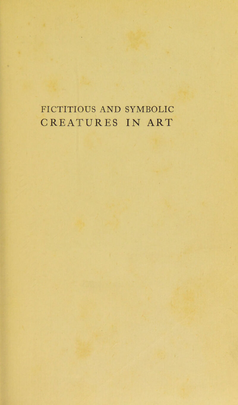 FICTITIOUS AND SYMBOLIC CREATURES IN ART