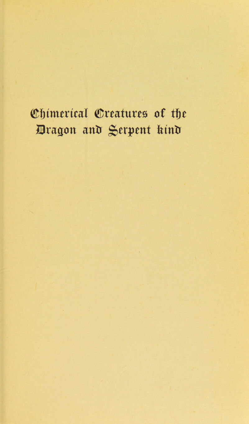 (Numerical (Creatures of tfje Dragon anti Serpent iiintr