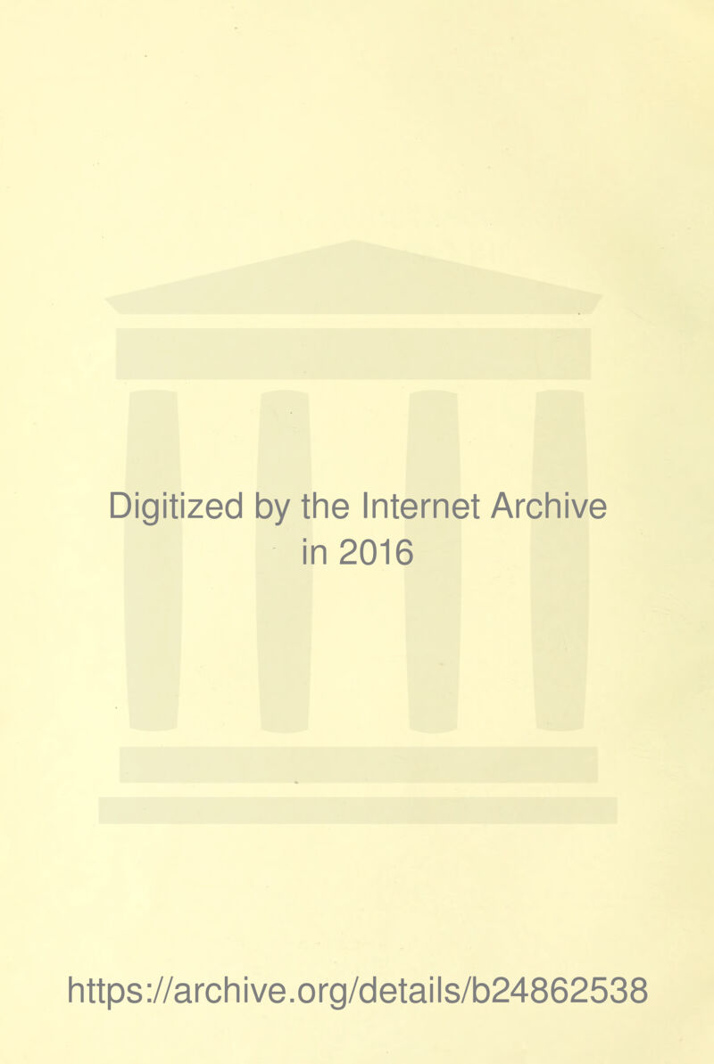 Digitized by the Internet Archive in 2016 https://archive.org/details/b24862538