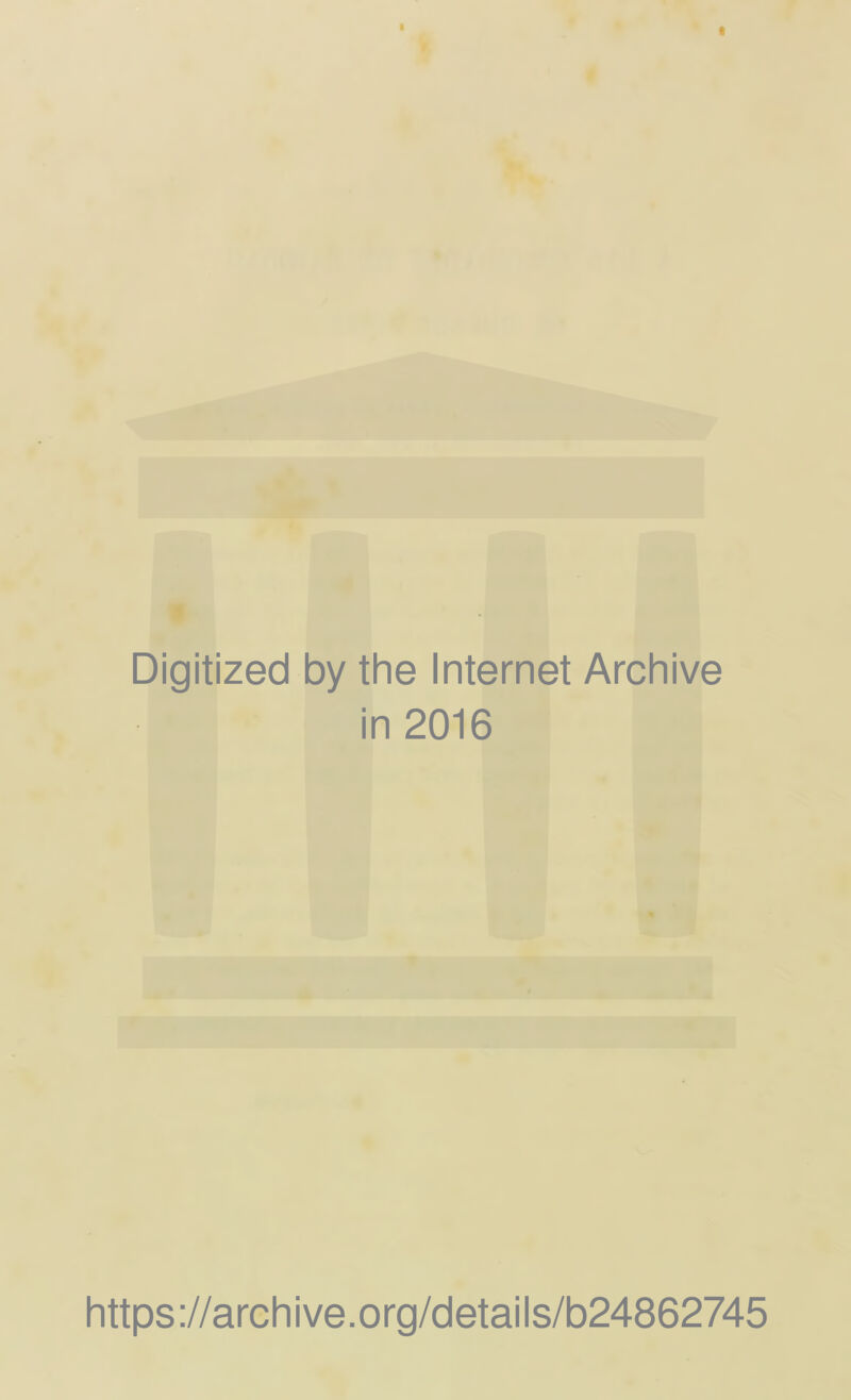 Digitized by the Internet Archive in 2016 https://archive.org/details/b24862745
