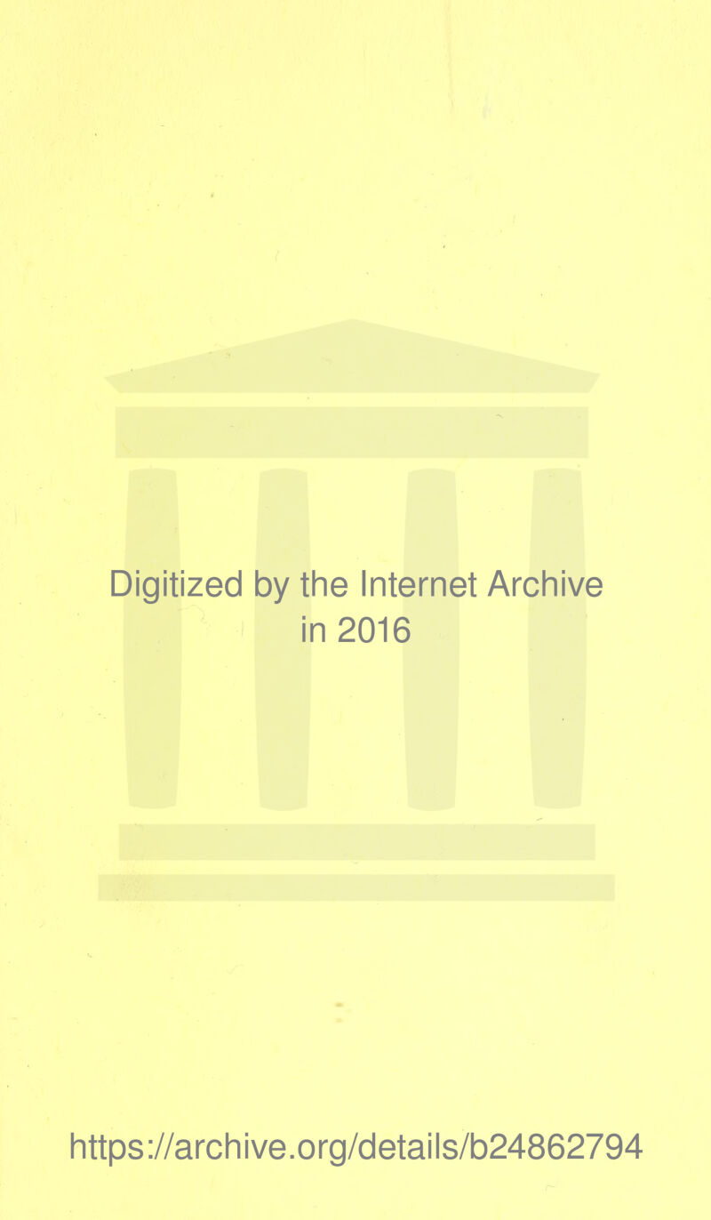 Digitized by the Internet Archive in 2016 https://archive.org/details/b24862794