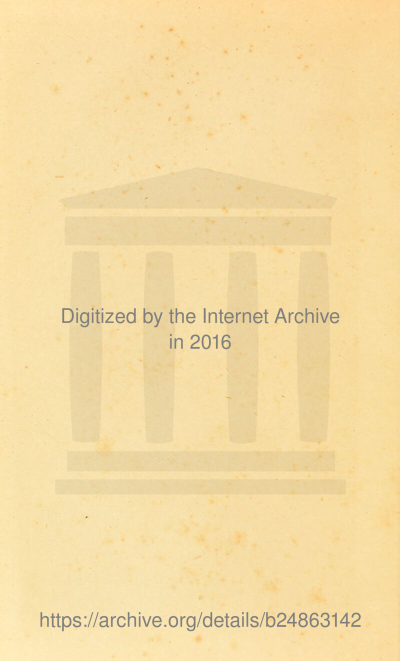 Digitized by the Internet Archive in 2016 https://archive.org/details/b24863142