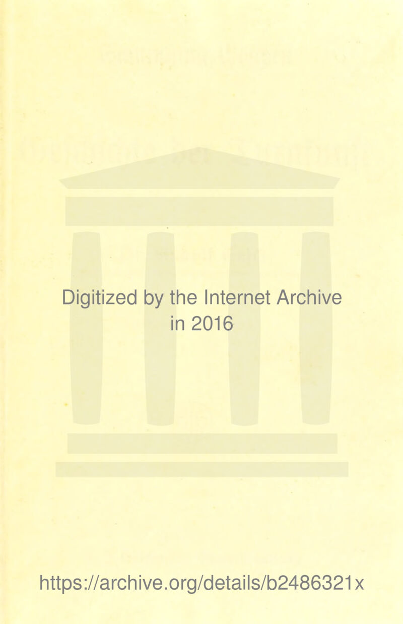 Digitized by the Internet Archive in 2016 https://archive.org/details/b2486321x