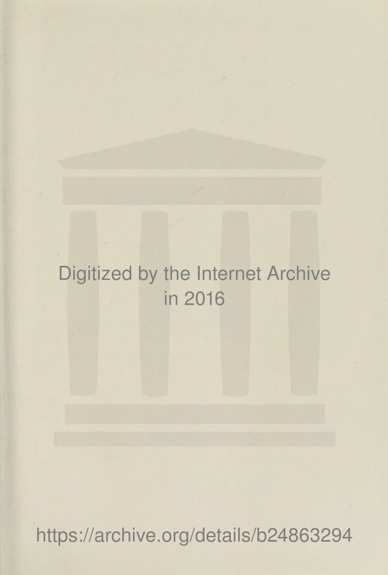 Digitized by the Internet Archive in 2016 https://archive.org/details/b24863294