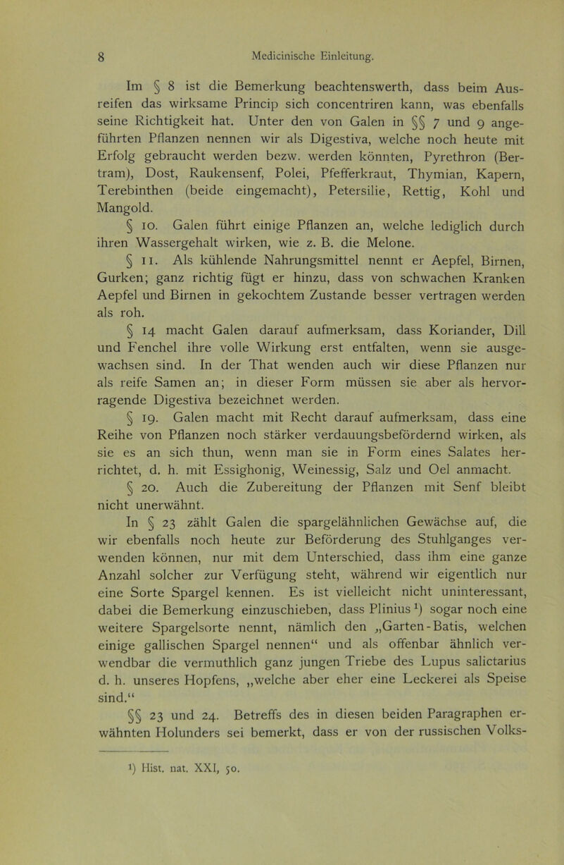 Ιγπ § 8 ΐδί άιβ ΒβΓη6Γΐ<υη§ βεηεΙιΐεηδίνεΓίΙι, εΐ3δδ βεΐηι Αιΐδ- ΐ'εΐίεη εΪ3δ ννπ·1<:53πΐ6 Ρι-ΐηοϊρ δΐεΐι εοηεεηίπΓεη Ραηη, \ν3δ εβεη&ΙΙδ δεΐηε Κ,ΐεΐιίΐ^ΐίεΐί; 1ΐ3ί:. ΙΙηΐεΓ εΐεη νοη Οαΐεη ΐη §§ 7 ηηά 9 3η§ε- ίαΙΐΓίεη ΡίΊαηζεη ηεηηεη \νΕ 3ΐδ Όΐ^εδίΐνδ, λνεΐεΐιε ηοείι Ιιειιίε ηηϊΐ: Ει*Γο1§ ^εΒι&υεΙιί \νεΓε1εη Βεζ\ν. λνεΓεΙεη Ροηηίεη, ΡγΓείΙίΓοη (ΒεΓ- ίΓ3Γη), Όοδί:, Κ.3υΡεηδεηΓ, Ροΐεί, ΡίείϊεΓΡ^υΙ:, Τΐιγιηΐηη, Κ3ρεπι, ΤεΓεβίηίΙιεη (βεΐείε εΐη£εηΐ3ε1ι1:), Ρείεΐδΐΐΐε, Κ,είίΐ^, Κοίιΐ υηά Μ3Π§θΜ. § ίο. Οηίεη Γαΐιτί εΐηΐ^ε Ρίΐ3ηζεη 3η, \νε1ε!ιε Ιεάΐ^ΙΐεΗ εΐιίΓεΙι ΐΐίΓεη \ν35δεΓ£ε1ΐ3ΐ1: ινητΡεη, \νΐε ζ. Β. άΐε Μεΐοηε. § ιι. Α1δ Ιαΐΐιίεηείε Νηΐιπιη^δπιΐΐίεΐ ηεηηί ει* ΑερΓεΙ, Βΐπιεη, ΟυΓίεεη; §3ηζ πεΙιΓΐ^ Γϋ^ί εΓ Ιιΐηζυ, ά3δδ νοη δε1ι\ν3ε1ιεη Κ.Γ3ηΡεη ΑερΓεΙ υηεΐ ΒΪΓηεη ίη §ε1ίοε1ιίεπι Ζιΐδίηηάε ΒεδδεΓ νεΓίΓ3£εη ννεΓεΙεη 3ΐδ γοΙι. § 14 πιηεΐιΐ Οηίεη εΐ3Γ3ΐιΓ 3υΓιηεΓΐίδ3ΐη, 03δδ Κοπ3ηε1εΓ, ΌΐΠ υηεΐ Ρεηεΐιεί ΠίΓε νοίΐε ΧΥΕΙευη^ εΓδί εηΓΓηίΓεη, ννεηη δϊε 3ΐΐδ§ε- ννηεΐΐδβη δΐηό. Ιη εΙεΓ Τ1ΐ3ΐ \νεηε!εη ηυείι \νϊτ εΐΐεδε Ρή3ηζεη ηιη* ηΐδ ι*εΐΓε δηηιεη 3η; ϊη <ϋεδεΓ Ροπή πιϋδδεη δΐε 3ΪιεΓ 3ΐδ Ηει*νοΓ- Γη^εηείε Όΐ§εδΐίν3 Ρεζεΐεΐιηεί ινεΓάεη. § Ι9· Οηίεη ηιηεΙιΓ ηοίΐ; ΒεεΜ 03Γ3ΐιΓ 3υίτηει·Ρδ3ΐη, 03δδ εϊηε Κεΐΐιε νοη ΡΓΙηηζεη ηοείι δί3ΓΐεεΓ νεΓεΕυυη^δβεΓδΓεΙεΓηεΙ ινΕΡεη, 3ΐδ δϊε εδ 3η δΐείι Πιυη, ννεηη ιηηη δϊε ΐη Ρογπί εϊηεδ δ3ΐ3ίεδ Ιιεπ πείιίεΐ, ά. Η. πιΐΓ Εδδΐ^ΐιοηΐ^, \¥εΐηεδδΐ§, δ3ΐζ υηδ Οεΐ 3ηηΐ3ε1ι1:. § 20. ΑυοΙι άΐε ΖυδεΓεΐίυη^ εΙεΓ Ρίΐ3ηζεη ιχιΐΐ: δεηί δΙεΐδΓ ηΐεΐιί υηεπνηΐιηί:. Ιη § 23 ζηΐιΐΐ Οηίεη εΐΐε δρ3Γ§εΐ3ΐιη1ίε1ιεη 0ε\ν3ε1ΐδε 3υί, εΐΐε \νΪΓ εβεηΓηΙΙδ ηοείι Ιιευίε ζιιγ ΒεΓοΓάεπιη^ εΐεδ δΓυ1ιΐ£3η§εδ νεπ \νεηάεη Ρόηηεη, ππγ ιήϊΓ δετή υηίεΓδεΙιΐεεΙ, δ3δδ ίΐιηι εϊηε §3ηζε Αηζηΐιΐ δοΙεΙιεΓ ζπγ νεΓίη§υη§ δίεΐιί, ννϋΙίΓεηεΙ \νΐΐ' εΐ^εηίΐΐεΐι ηιΐΓ εϊηε δοΓίε δρ3Γ§ε1 Ρεηηεη. Εδ ΐδί νΐεΙΙεΐεΙιΓ ηΐεΐιί υηΐηίεΓεδδ3ηΓ, εΐηδεΐ δϊε ΒειηεΓΐαιη§ εΐηζυδείιΐεβεη, εΐηδδ Ρΐΐηΐυδ *) δο§3Γ ηοείι εϊηε \νεϊίεΓε δρ3Γ£ε1δθΓίε ηεηηΓ, ηέϊπιΐΐεΐι δεη ^03Γίεη-Β3ίϊδ, λνεΐεΐιεη εϊηϊ§ε §3ΐ1ΐδε1ιεη δρ3Γ^ε1 ηεηηεη“ υηά 3Ι5 οΕεη53Γ ϋΐιηΐϊεΐι νεΓ- \νεηά53Γ εΐΐε νεπηυΐΐιΐϊεΐι §3ηζ ]υη§εη ΤΓΪεΙιε εΐεδ Εηρυδ δ3ΐϊεί3ΓΪηδ ό. 1ι. υηδεΓεδ ΗορΓεηδ, ,,\νε1ε1ιε 3δεΓ εΐιει* εϊηε Εεείεεί'εΐ 3ΐδ δρεϊδε δϊηί!.“ §§ 23 υηδ 24· ΒείΓείΤδ εΐεδ ΐη άΐεδεη δεΐάεη Ρ3Γ3§Γ3ρ1ιεη εΓ- ννηΐιηίεη ΡΙοΙιπκΙεΓδ δει δεπιειΊεί, <ΐ3δδ ει* νοη άεΓ τυδδΐδείιεη ΥοΙΡδ- !) Ηίδΐ. 113.1. XXI, 5ο.