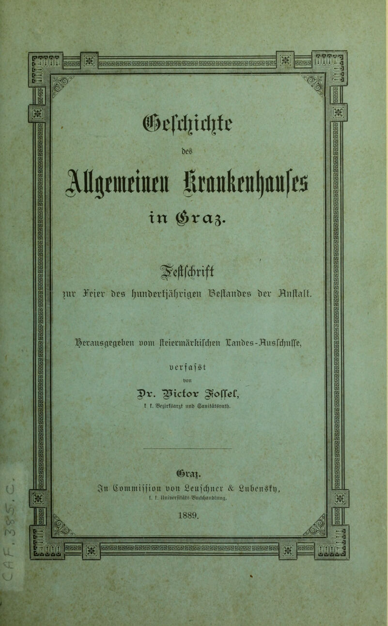 OTnlLnnJ LnrüiJinJ^nnJLripJ GTrOtji nJ IrTrJ Ln r^i n-i tn rü t?Tn3 LnnJtxirüLnnJLnnJtrin-itli iililiiiliiMii.iUHlii i::ii!.t.iiii!inniMi :jl! 525g? lii 1LHH iE rrife'ai! •3 3 #ß|’d|trijfc be§ Jülpttiitcn ürnnlirnliaufrs tn ^raj. Im] 3uv 3frin* bcs F;unta'i’fjäf)i'iiieit Bejlanbßs» bev .Hultulf. Bccausfiegebcn neun fteicrmärktfdjcn ftanbes-Jftusffrijujpf, u e r f a f § t tJOIl Vv. 'gTicfor t f. SSfjirfSnrjt mib ©anitätgratf). #va|. Sn (Sommijfion Hon ßeufcfjner & Subenäft), I. f. llmlu-rfitat* WiHMjmtblinifl. 1889. Biiiaimra |f^|! 5252 v^ ^ 1 ^3 • 3 ü