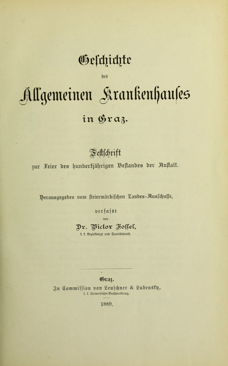 #gfcf|trf|fc be§ Jifyemeittett itraulienljanfo in $ra3- i |ur JKtxsx te« JjitnbBrijährigen Bjeßanbß» ta 3lttflali IfmrausgEgßlien xmm pBtßrmärktfrfjBn Nantes-Äu«ftf)ußß, oerfaf§t tJOlt pr. ^Ticior ffoflTeC, I. f. S8ejirt§arjt imb ©anitätStatty. #ra|. ©ommiffton üon Seufdjner & Suben§fty, f. f. Uni»erfität§=23ucfjljaiibtung. 1889,