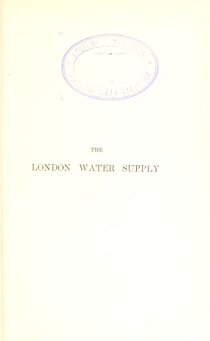 THE LONDON WATER SUPPLY