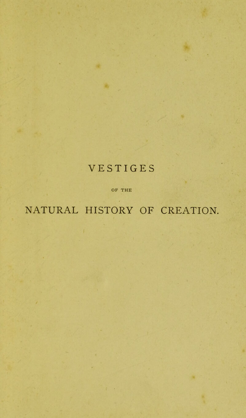 OF THE NATURAL HISTORY OF CREATION.