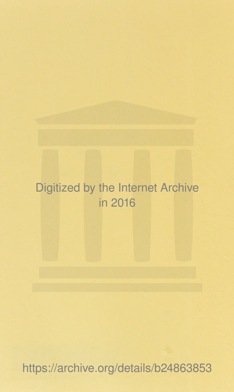 Digitized by the Internet Archive in 2016 https ://arch i ve. o rg/detai Is/b24863853