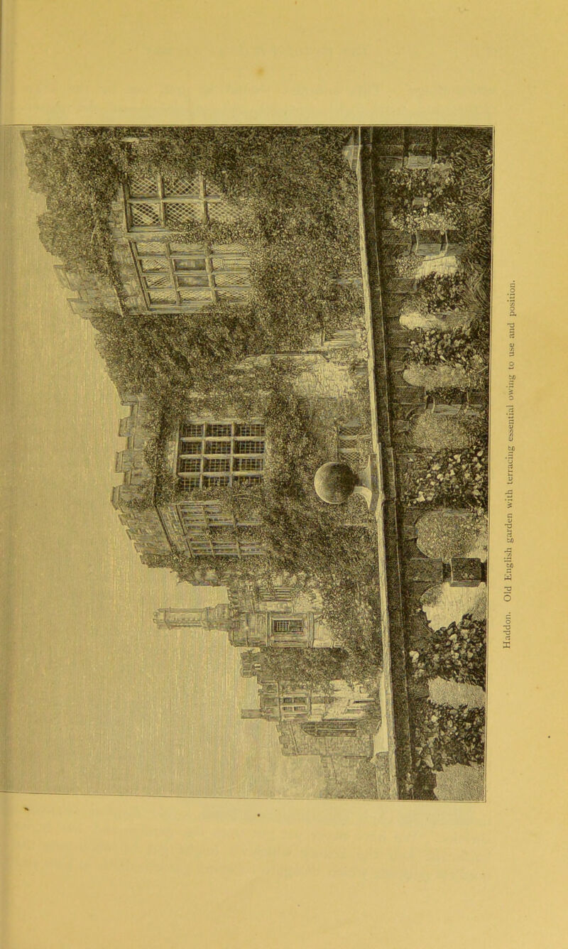 Haddon. Old English garden with terracing essential owing to use and position.