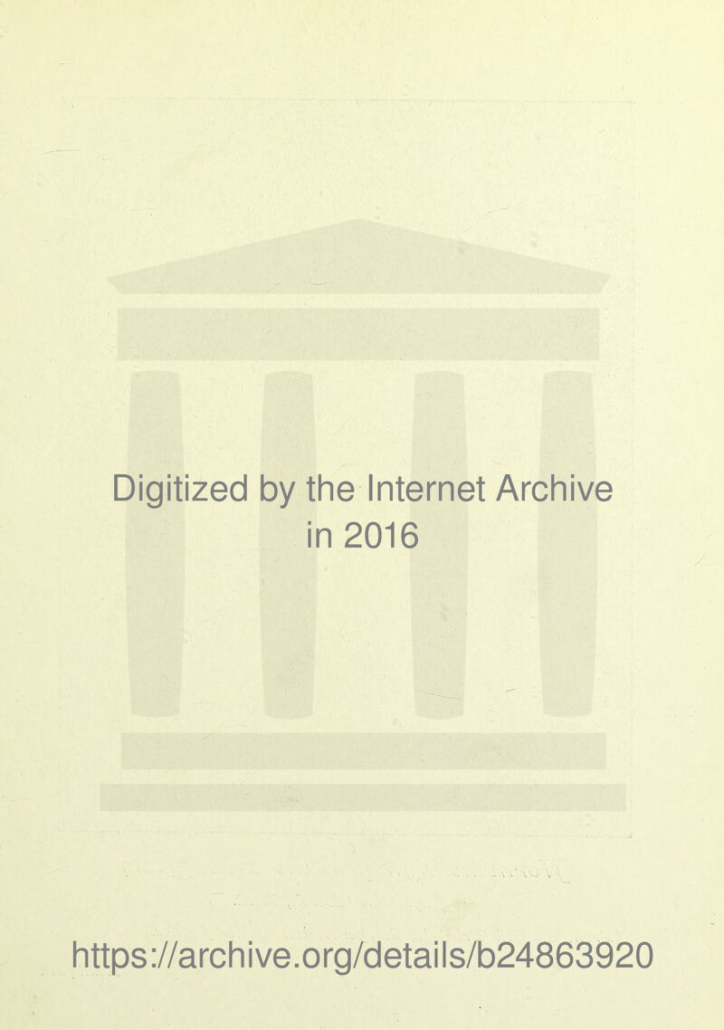 Digitized by the Internet Archive in 2016 https://archive.org/details/b24863920