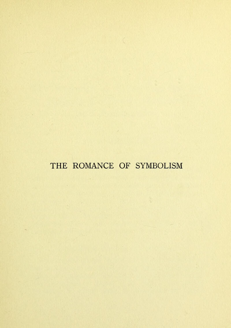 THE ROMANCE OF SYMBOLISM