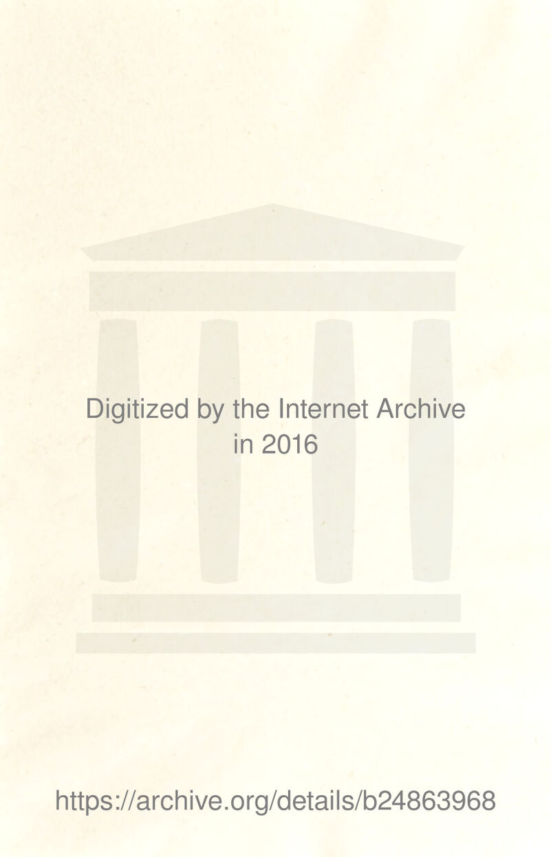 Digitized by the Internet Archive in 2016 https://archive.org/details/b24863968