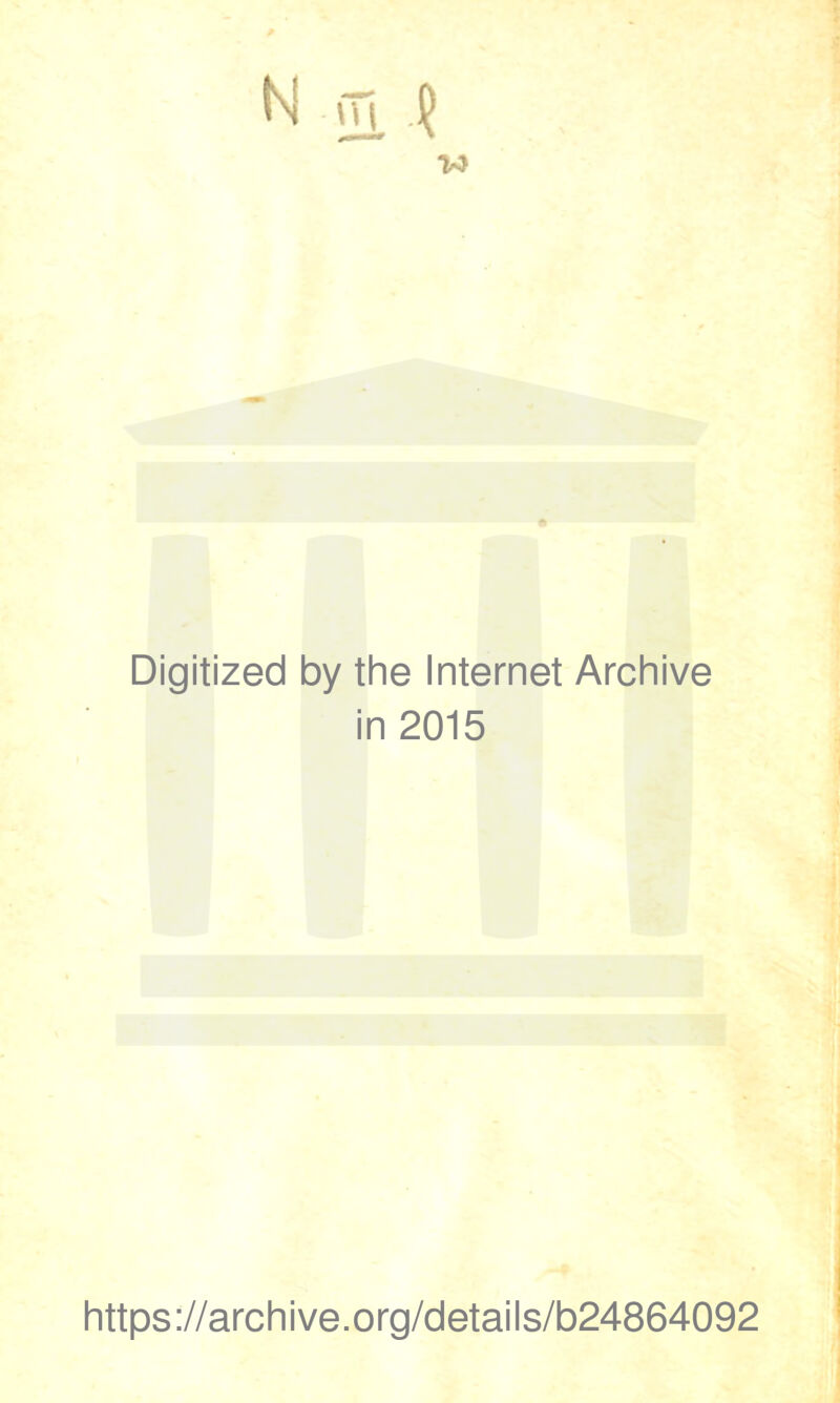 Digitized by the Internet Archive in 2015 I i https://archive.org/details/b24864092 j