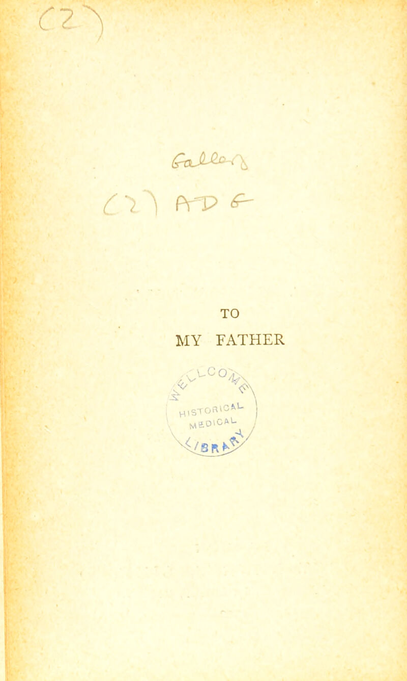 5 ^ Pi' T? TO MY FATHER uco: -V\ n,sTon'cM- j (^g,0'CAL. 4/8