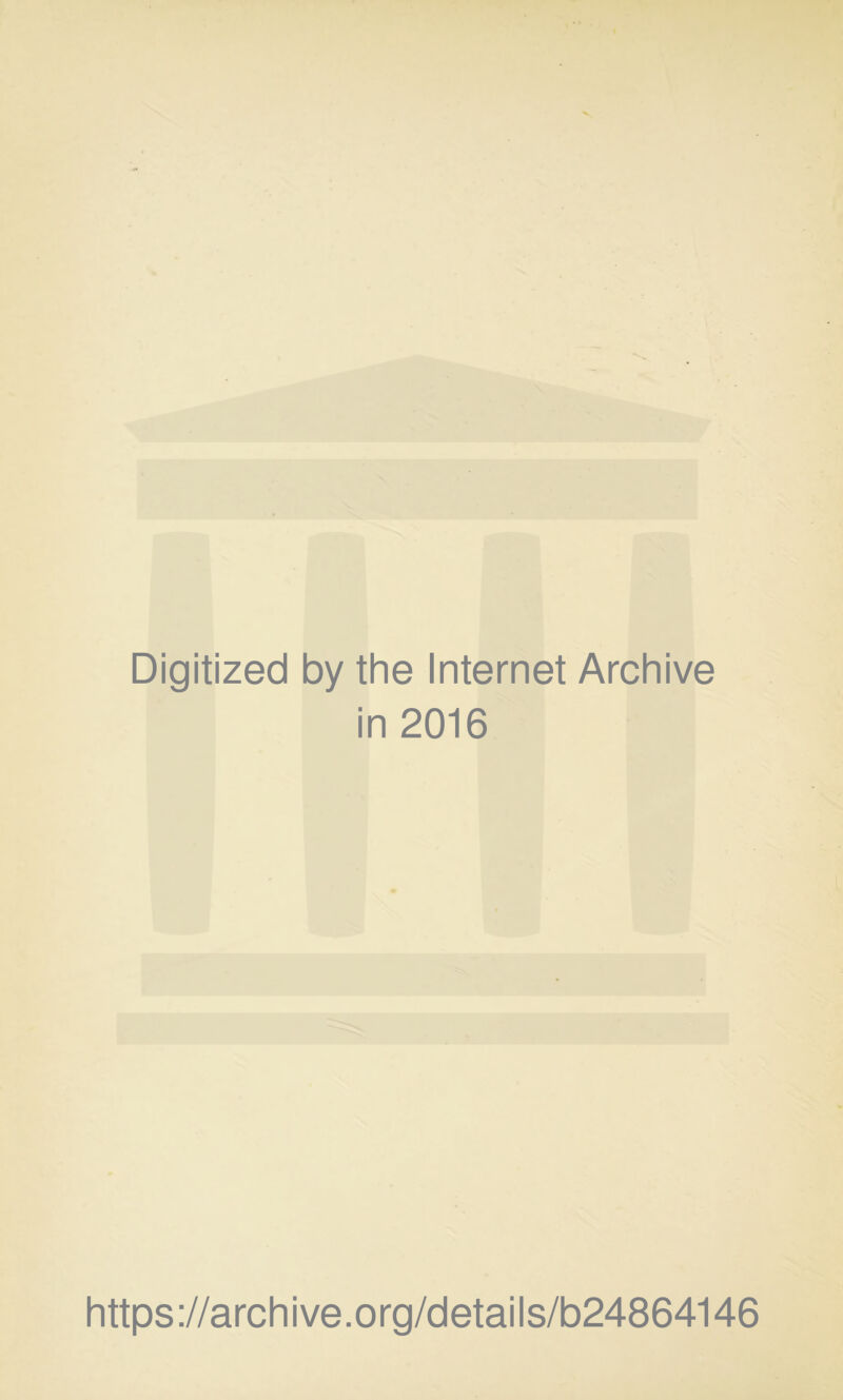 Digitized by the Internet Archive in 2016 https ://arch i ve. org/detai Is/b24864146