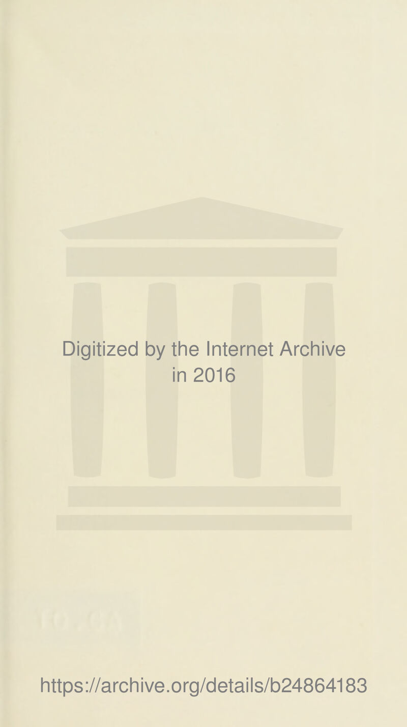 Digitized by the Internet Archive in 2016 https://archive.org/details/b24864183