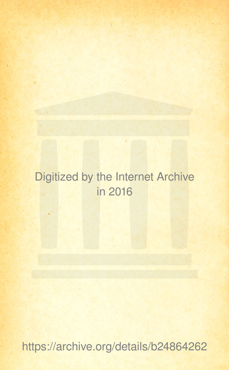 Digitized by the Internet Archive in 2016 https://archive.org/details/b24864262