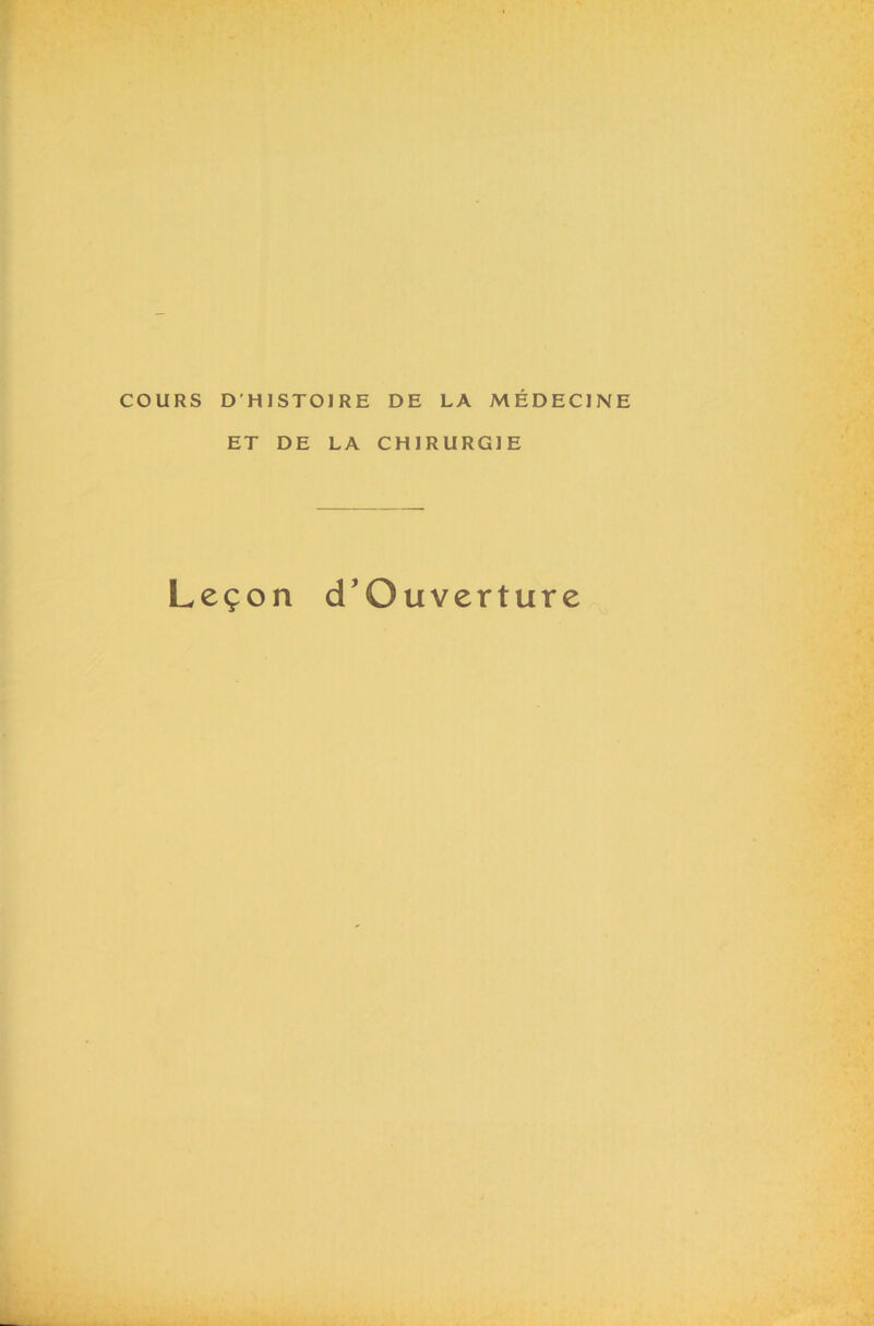 COURS D'HISTOIRE DE LA MÉDECINE ET DE LA CHIRURGIE Leçon cTOuverture