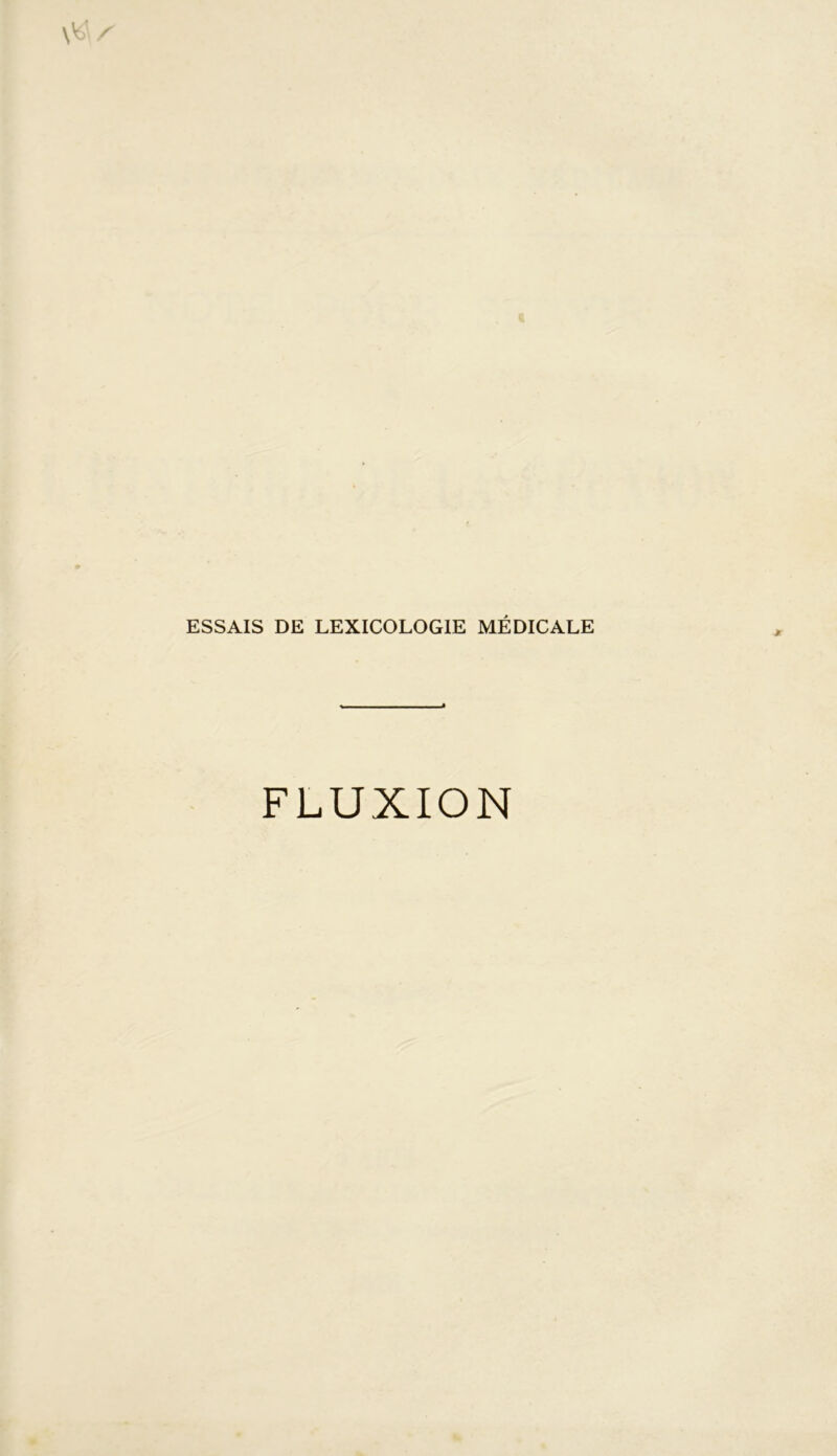 ESSAIS DE LEXICOLOGIE MÉDICALE FLUXION