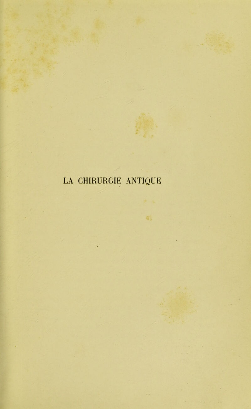 LA CHIRURGIE ANTIQUE
