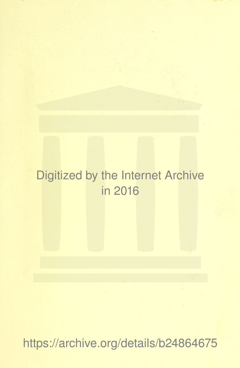 Digitized by the Internet Archive in 2016 https ://arch i ve. o rg/detai Is/b24864675