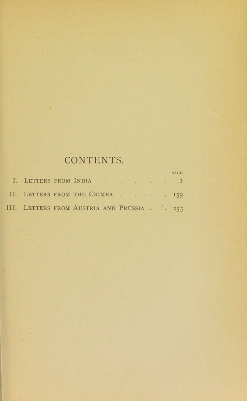 CONTENTS. Letters from India Letters from the Crimea . Letters from Austria and Prussia