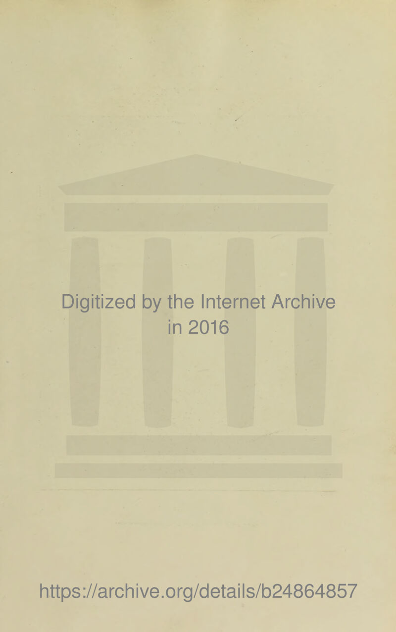 Digitized by the Internet Archive in 2016 https://archive.org/details/b24864857
