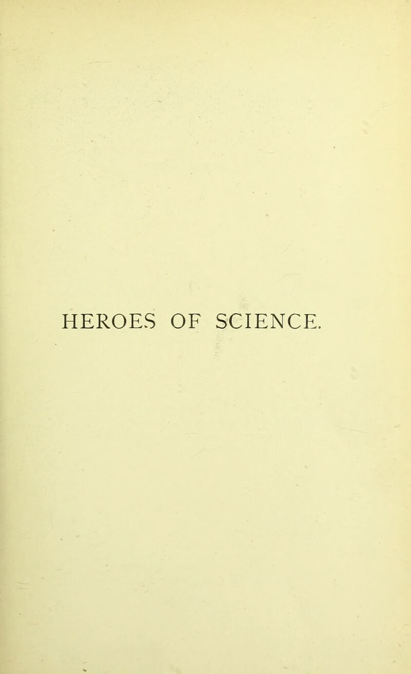 HEROES OF SCIENCE.